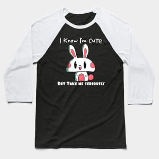 Take Me Seriously Funny Quotes Bunny Baseball T-Shirt